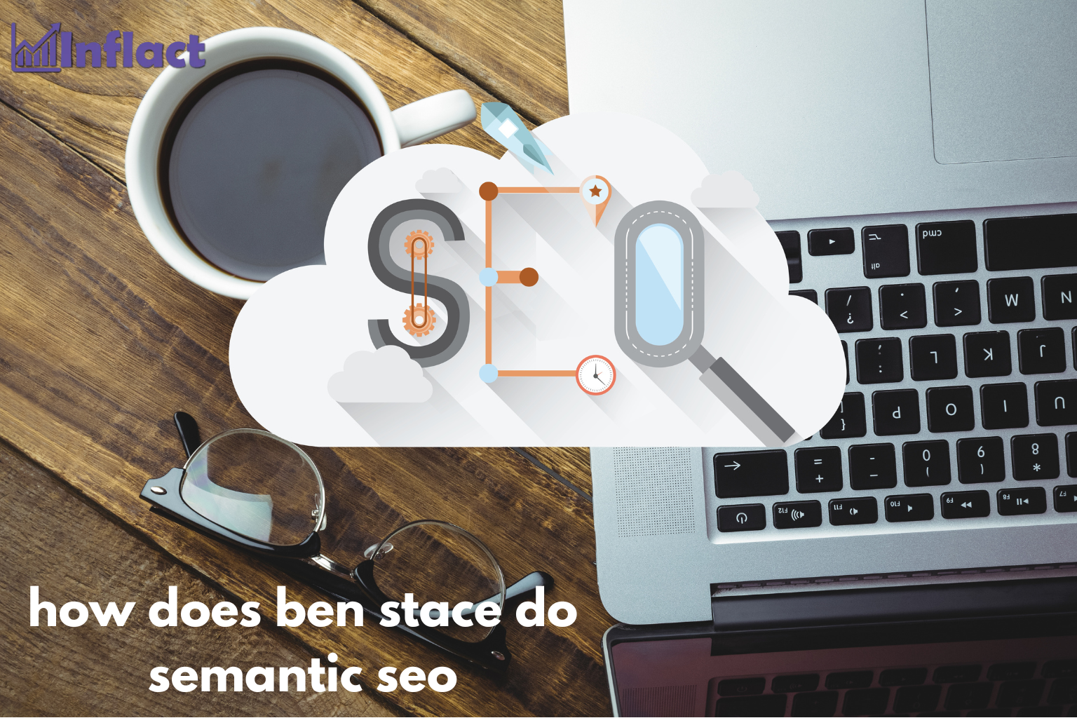 How Does Ben Stace Do Semantic SEO
